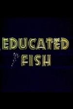 Смотреть Educated Fish онлайн бесплатно.