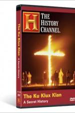 Watch The Ku Klux Klan: A Secret History online free.