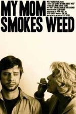 Watch My Mom Smokes Weed online free.